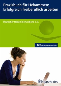 Praxisbuch für Hebammen: Erfolgreich freiberuflich arbeiten (eBook, PDF)