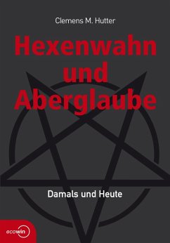 Hexenwahn und Aberglaube (eBook, ePUB) - Hutter, Clemens M.
