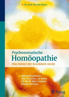 Psychosomatische Homöopathie: Was hinter der Krankheit steckt (eBook, ePUB) - Rieger, Berndt
