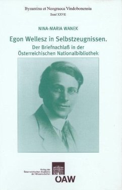 Egon Wellesz in Selbstzeugnissen. Der Briefnachlass in der Österreichischen Nationalbibliothek (eBook, PDF) - Wanek, Nina-Maria