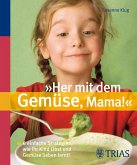 "Her mit dem Gemüse, Mama!" (eBook, PDF)