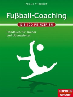 Fußball-Coaching - Die 100 Prinzipien (eBook, ePUB) - Thömmes, Frank