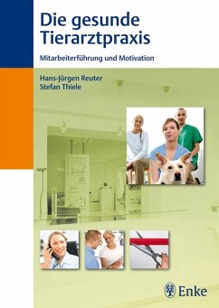 Die gesunde Tierarztpraxis (eBook, PDF) - Reuter, Hans-Jürgen; Thiele, Stefan