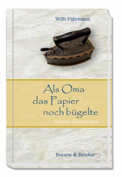 Als Oma das Papier noch bügelte (eBook, ePUB) - Fährmann, Willi