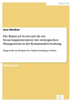 Die Balanced Scorecard als ein Steuerungsinstrument des strategischen Managements in der Kommunalverwaltung (eBook, PDF) - Weidner, Jana