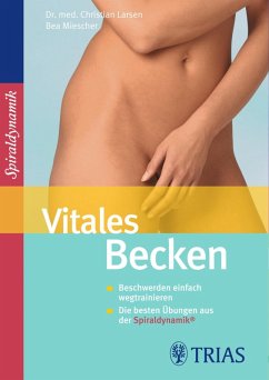 Vitales Becken (eBook, ePUB) - Larsen, Christian; Larsen, Claudia; Miescher, Bea; Spiraldynamik Holding AG