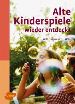 Alte Kinderspiele wieder entdeckt (eBook, PDF) - Woll, Johanna; Merzenich, Margret; Götz, Theo