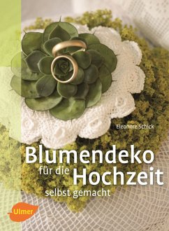 Blumendeko für die Hochzeit selbst gemacht (eBook, PDF) - Schick, Eleonore
