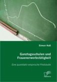 Ganztagsschulen und Frauenerwerbstätigkeit (eBook, PDF)