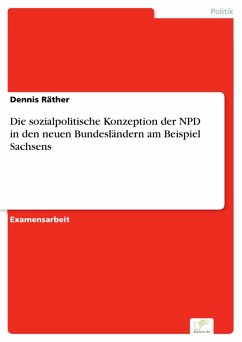 Die sozialpolitische Konzeption der NPD in den neuen Bundesländern am Beispiel Sachsens (eBook, PDF) - Räther, Dennis