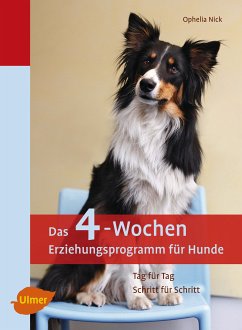 Das 4-Wochen Erziehungsprogramm für Hunde (eBook, PDF) - Nick, Ophelia