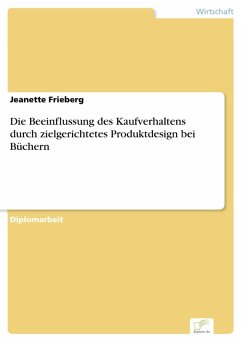 Die Beeinflussung des Kaufverhaltens durch zielgerichtetes Produktdesign bei Büchern (eBook, PDF) - Frieberg, Jeanette