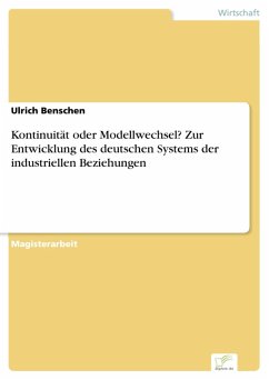 Kontinuität oder Modellwechsel? Zur Entwicklung des deutschen Systems der industriellen Beziehungen (eBook, PDF) - Benschen, Ulrich