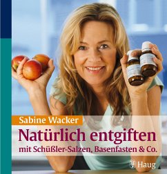 Natürlich entgiften mit Schüßler-Salzen, Basenfasten & Co. (eBook, ePUB) - Wacker, Sabine