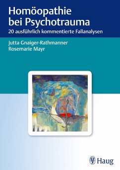 Homöopathie bei Psychotrauma (eBook, ePUB) - Gnaiger-Rathmanner, Jutta; Mayr, Rosemarie