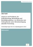 Chancen und Probleme der Früherkennung, Behandlung und Rückfallprophylaxe von Menschen mit Schizophrenie unter Berücksichtigung aktueller Forschung (eBook, PDF)
