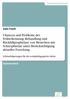 Chancen und Probleme der Früherkennung, Behandlung und Rückfallprophylaxe von Menschen mit Schizophrenie unter Berücksichtigung aktueller Forschung (eBook, PDF) - Tesch, Julia