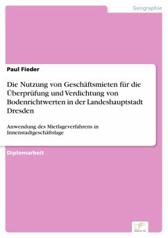 Die Nutzung von Geschäftsmieten für die Überprüfung und Verdichtung von Bodenrichtwerten in der Landeshauptstadt Dresden (eBook, PDF) - Fieder, Paul