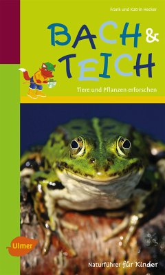 Naturführer für Kinder: Bach und Teich (eBook, PDF) - Hecker, Frank und Katrin