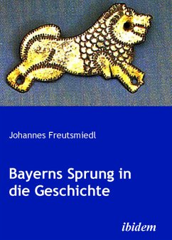 Bayerns Sprung in die Geschichte (eBook, PDF) - Freutsmiedl, Johannes