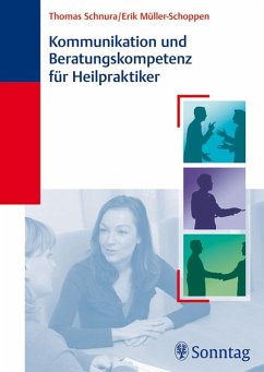 Kommunikation und Beratungskompetenz für Heilpraktiker (eBook, PDF) - Schnura, Thomas; Müller-Schoppen, Erik