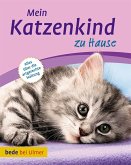 Mein Katzenkind zu Hause (eBook, PDF) Mein Katzenkind zu Hause (eBook, PDF)