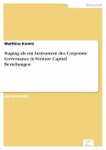 Staging als ein Instrument des Corporate Governance in Venture Capital Beziehungen (eBook, PDF)