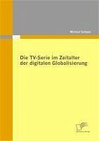 Die TV-Serie im Zeitalter der digitalen Globalisierung (eBook, PDF) - Scheyer, Michael