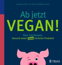 Ab jetzt vegan! (eBook, PDF) - Lendle, Gabriele; Henrich, Ernst Walter