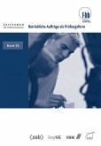 Betriebliche Aufträge als Prüfungsform (eBook, PDF)