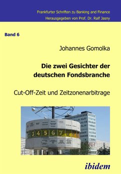 Die zwei Gesichter der deutschen Fondsbranche. Cut-Off-Zeit und Zeitzonenarbitrage (eBook, PDF) - Gomolka, Johannes