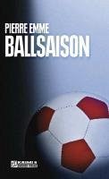 Ballsaison (eBook, PDF) - Emme, Pierre