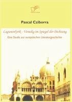 Lagunenlyrik - Venedig im Spiegel der Dichtung (eBook, PDF) - Cziborra, Pascal