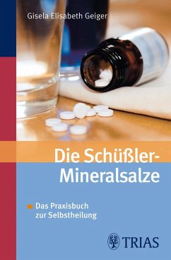 Die Schüssler-Mineralsalze (eBook, ePUB) - Literatur- und Medienagentur Ulrich Pöppl; Geiger, Gisela-Elisabeth