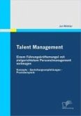 Talent Management: Einem Führungskräftemangel mit zielgerichtetem Personalmanagement vorbeugen (eBook, PDF)