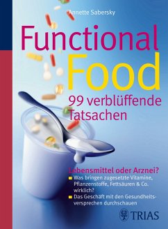 Functional Food - 99 verblüffende Tatsachen (eBook, ePUB) - Dörner, Brigitte; Sabersky, Annette