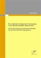 Die ambulante pflegerische Versorgung in der Bundesrepublik Deutschland (eBook, PDF) - Rubin, Yvonne