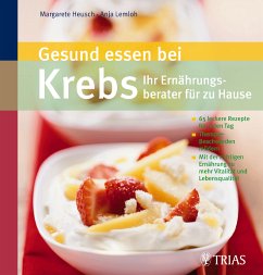 Gesund essen bei Krebs - Ihr Ernährungsberater für zu Hause (eBook, ePUB) - Heusch, Margarete Agnes; Lemloh, Anja
