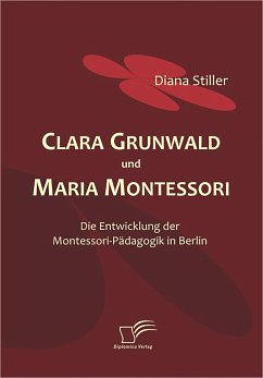 Clara Grunwald und Maria Montessori (eBook, PDF) - Stiller, Diana