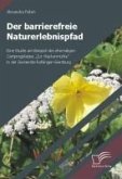 Der barrierefreie Naturerlebnispfad (eBook, PDF)