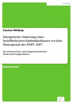 Energetische Sanierung eines heizölbeheizten Einfamilienhauses vor dem Hintergrund der ENEV 2007 (eBook, PDF) - Wittkop, Carsten