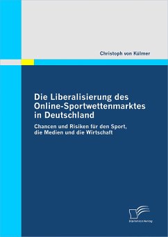 Die Liberalisierung des Online-Sportwettenmarktes in Deutschland (eBook, PDF) - von Külmer, Christoph