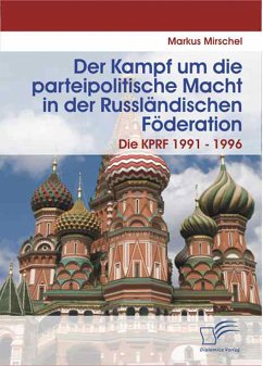 Der Kampf um die parteipolitische Macht in der Russländischen Föderation (eBook, PDF) - Mirschel, Markus