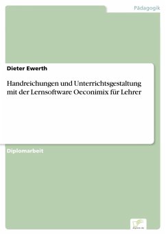Handreichungen und Unterrichtsgestaltung mit der Lernsoftware Oeconimix für Lehrer (eBook, PDF) - Ewerth, Dieter