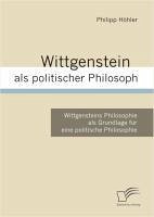 Wittgenstein als politischer Philosoph (eBook, PDF) - Höhler, Philipp