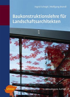 Baukonstruktionslehre für Landschaftsarchitekten (eBook, PDF) - Schegk, Ingrid; Brandl, Wolfgang