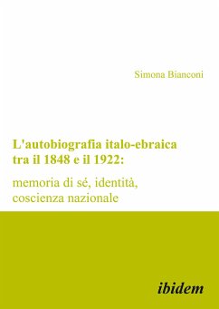 L'autobiografia italo-ebraica tra il 1848 e il 1922: memoria di sé, identità, coscienza nazionale (eBook, PDF) - Bianconi, Simona; Bianconi, Simona