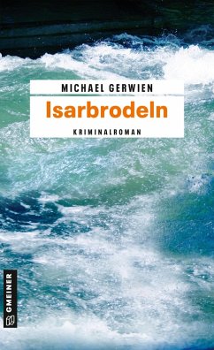 Isarbrodeln (eBook, PDF) - Gerwien, Michael