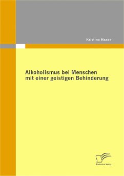Alkoholismus bei Menschen mit einer geistigen Behinderung (eBook, PDF) - Haase, Kristina