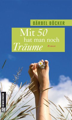 Mit 50 hat man noch Träume (eBook, PDF) - Böcker, Bärbel